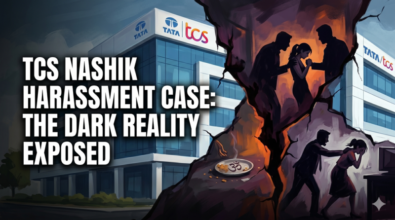 TCS NASHIK HARASSMENT CASE: THE DARK REALITY EXPOSED